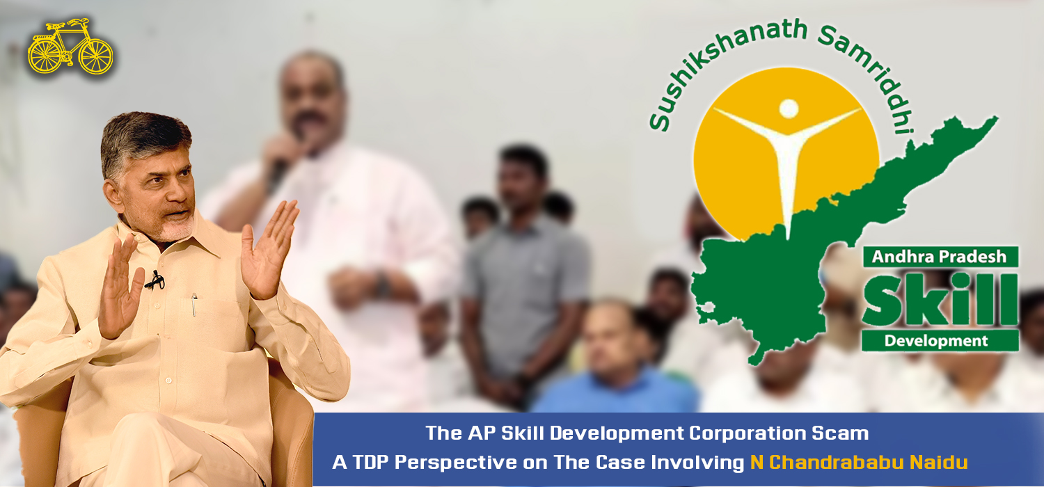 The AP Skill Development Corporation Scam: A TDP Perspective on The Case Involving N Chandrababu Naidu